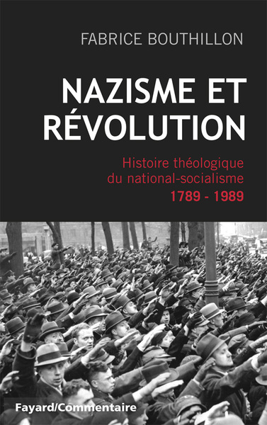 Nazisme Et Revolution - Histoire Theologique Du National-Socialisme, 1789-1989