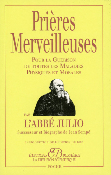 Prières Merveilleuses Par L'Abbé Julio, Pour La Guérison De Toutes Les Maladies Physiques Et Morales