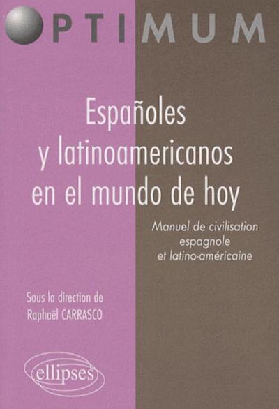 Españoles y latinoamericanos en el mundo de hoy. Manuel de civilisation espagnole et latino-américaine - Raphaël Carrasco