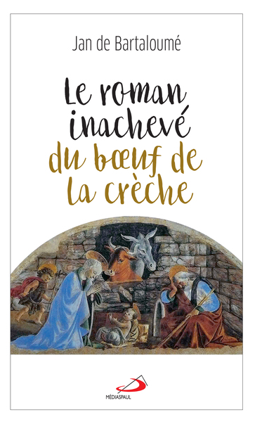 Le roman inachevé du boeuf de la crèche