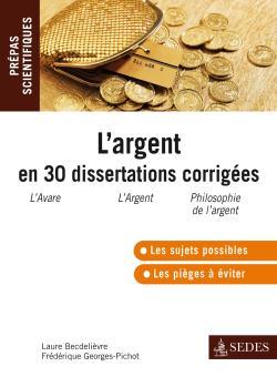 L'Argent En 30 Dissertations Corrigées - Prépas Scientifiques, Prépas Scientifiques