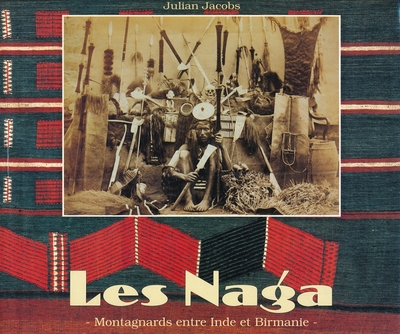 Les Naga / montagnards entre Inde et Birmanie - Julian JACOBS