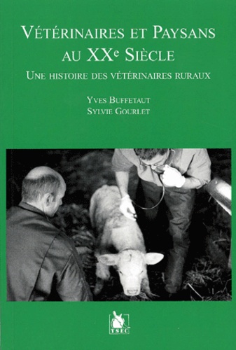 Vétérinaires et paysans au XXe siècle. Une histoire des vétérinaires ruraux - Sylvie Gourlet-Fleury,Yves Buffetaut