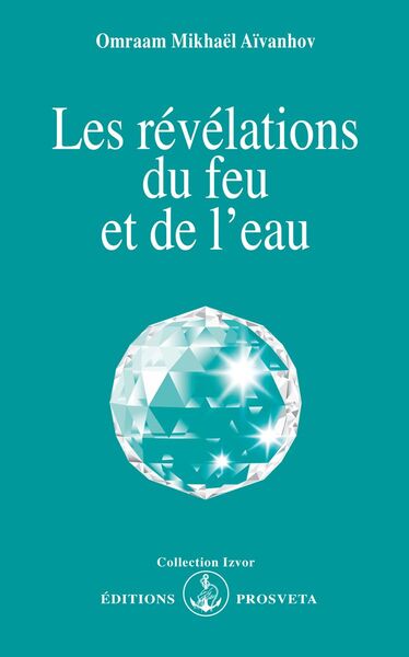 Les Revelations Du Feu Et De L'Eau - Omraam Mikhaël Aïvanhov