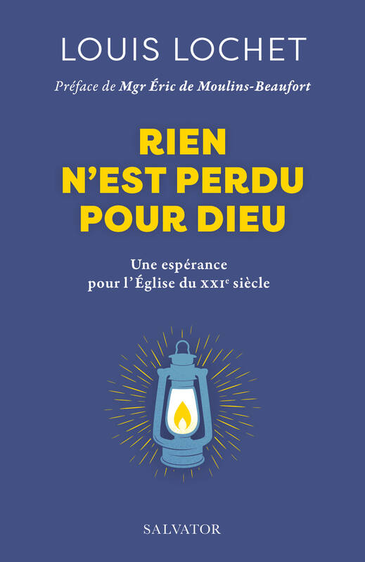 Rien N'Est Perdu Pour Dieu, Une Espérance Pour L'Église Du Xxie Siècle