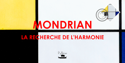 Mondrian : la recherche de l'harmonie - Piet Mondrian