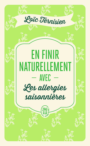 En finir naturellement avec les allergies saisonnières - Loïc Ternisien