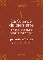 La science du bien-être - L'art de cultiver son énergie vitale