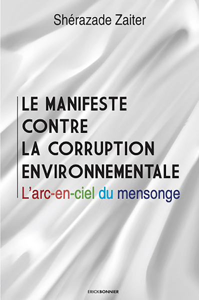 le manifeste contre la corruption environnementale - Shérazade Zaiter, Shérazade Zaiter, Shérazade Zaiter, Shérazade Zaiter, Shérazade Zaiter