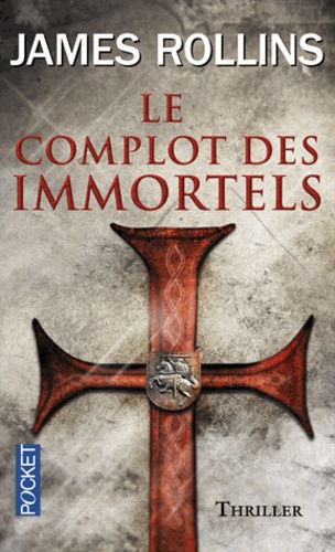 Le Complot des immortels - James Rollins