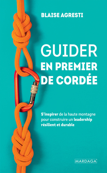 Guider en premier de cordée - Blaise Agresti