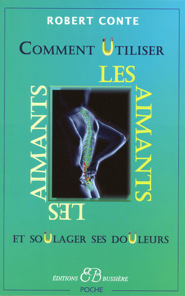 Comment Utiliser Les Aimants Et Soulager Ses Douleurs, Et Soulager Ses Douleurs Sans Drogues