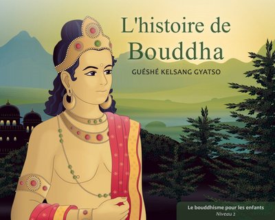 L'Histoire De Bouddha, Le Bouddhisme Pour Les Enfants - Niveau 2