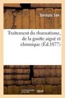 Académie de médecine. Traitement du rhumatisme, de la goutte aiguë