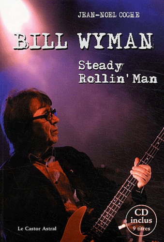 Bill Wyman. Steady rollin' man  avec 1 CD audio