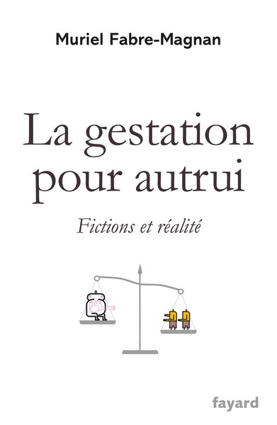 La gestation pour autrui - Muriel Fabre-Magnan