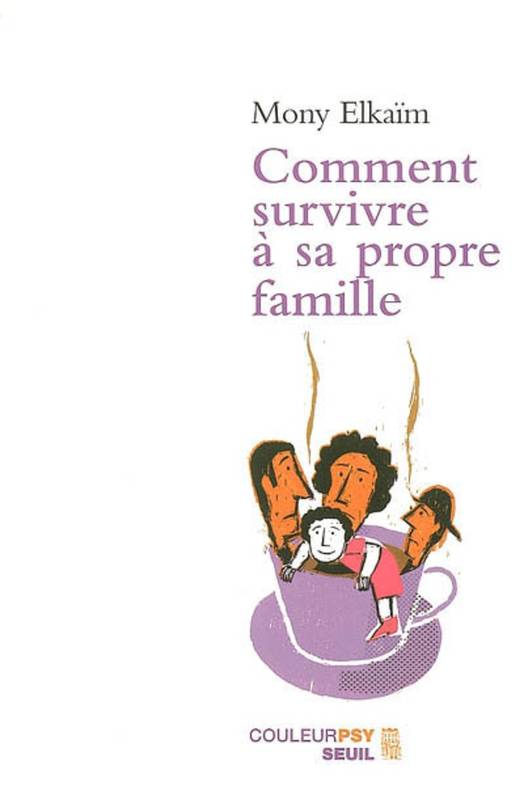 Comment survivre à sa propre famille - Mony Elkaim