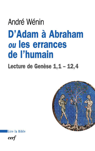 D'Adam À Abraham Ou Les Errances De L'Humain, Lecture De "Genèse" 1,1-12,4 - Andre Wenin