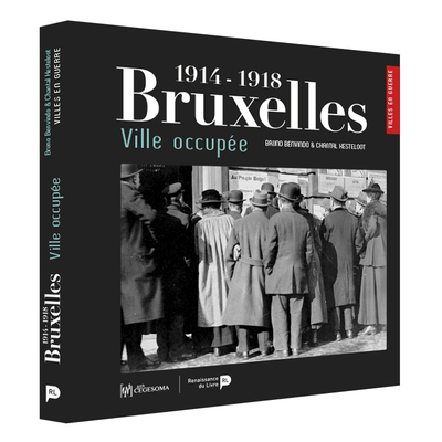 Bruxelles, 1914-1918 : ville occupée