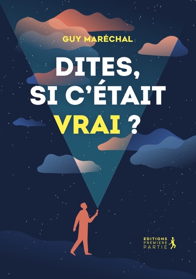 Dites, si c'était vrai ? - Guy Maréchal