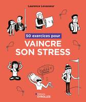 50 exercices pour vaincre son stress