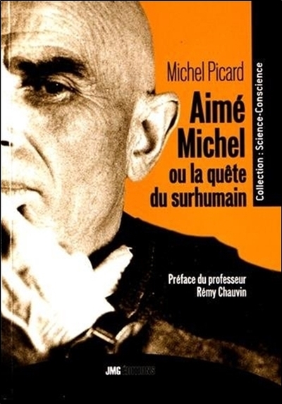 Aimé Michel ou La quête du surhumain - Michel Picard