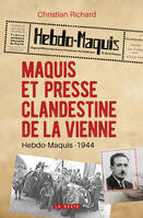 Maquis Et Presse Clandestine De La Vienne (Geste) - Hebdo Maquis - 1944 - Christian Richard