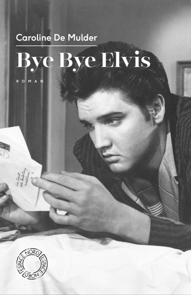 Bye Bye Elvis - Caroline MULDER (DE)