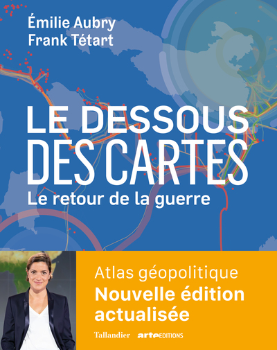 Le dessous des cartes Le retour de la guerre - Frank Tétart