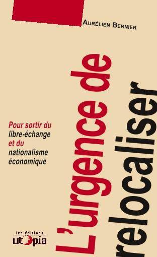 L'urgence de relocaliser - Aurélien Bernier