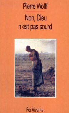 Non, Dieu n'est pas sourd - Pierre Woolf