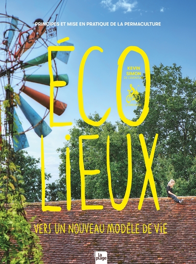 Ecolieux, Un Nouveau Modèle De Vie, Principe Et Mise En Pratique De La Permaculture Humaine