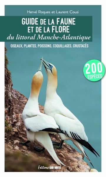 Guide de la faune et de la flore du littoral Manche-Atlantique. Oiseaux, plantes, poissons, coquilla - Laurent Couzy, Hervé Roques