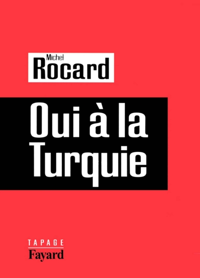 Oui à la Turquie - Michel Rocard