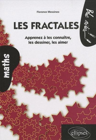 Les fractales - Apprenez à les connaître, les dessiner, les aimer