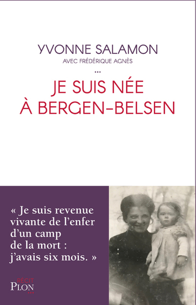 Je suis née à Bergen-Belsen - Yvonne Salamon