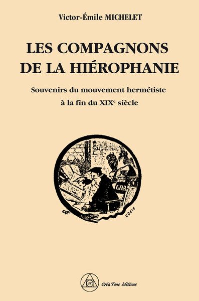 Les compagnons de la Hiérophanie - Souvenirs du mouvement hermétiste à la fin du XIXe siècle