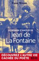 Le Roman D'Amour De Jean De La Fontaine - Nohain Franc