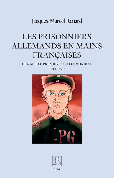 Les prisonniers allemands en mains françaises - Jacques Renard