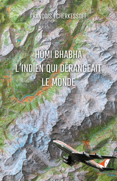 Homi Bhabha L'Indien qui dérangeait le Monde