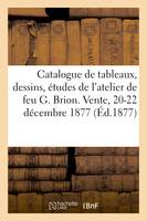 Catalogue de tableaux, dessins, études et objets d'art de l'atelier de feu G. Brion