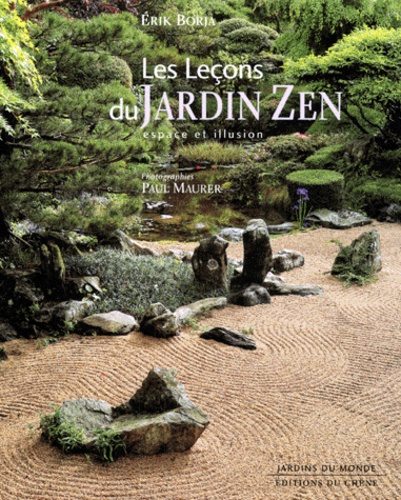 Les Leçons du jardin zen : espace et illusion - Erik Borja