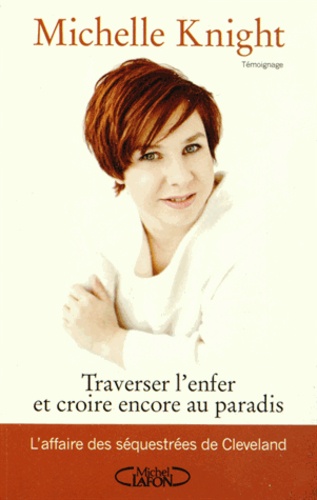 Traverser l'enfer et croire encore au paradis - Michelle Knight,Michelle Burford