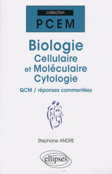 Biologie Cellulaire Et Moléculaire. Cytologie. Qcm / Réponses Commentées - Stephane Andre