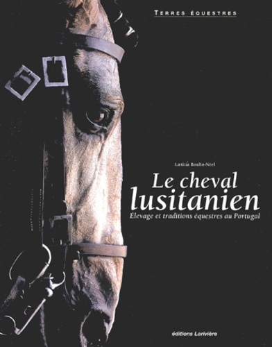 Le Cheval Lusitanien - Laetitia Boulin-Néel