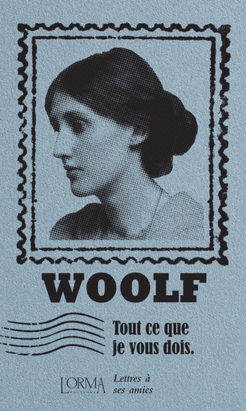 Tout ce que je vous dois  - Virginia Woolf