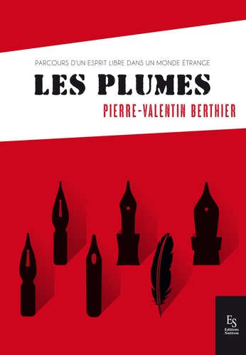 Les plumes. Parcours d'un esprit libre dans un monde étrange