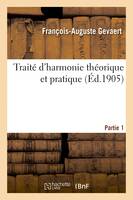 Traité d'harmonie théorique et pratique. Partie 1 - François-Auguste Gevaert