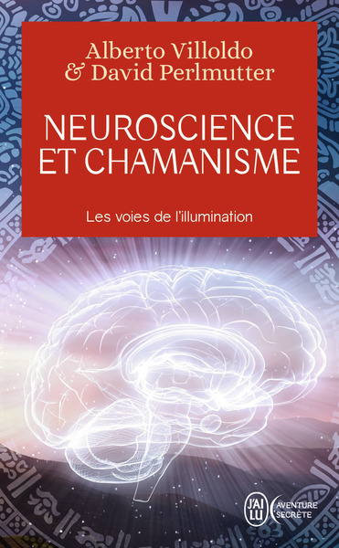 Neuroscience et chamanisme - Alberto Villoldo