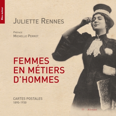 Femmes En Métiers D'Hommes / Cartes Postales, 1890-1920 : Une Histoire Visuelle Du Travail Et Du Gen, Cartes Postales, 1890-1920 - Juliette Rennes